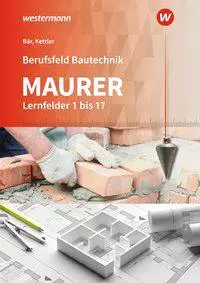 Berufsfeld Bautechnik Maurer. Schulbuch. Lernfelder 1-17