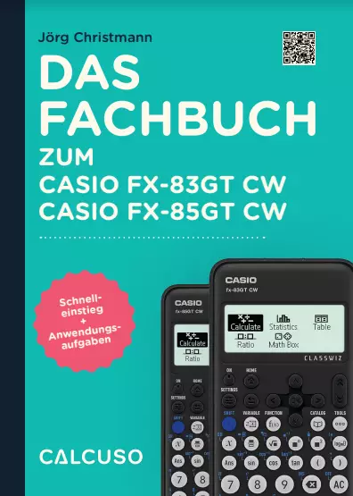 CALCUSO Fachbuch zum Taschenrechner Casio FX-83GT CW / FX-85GT CW ClassWiz