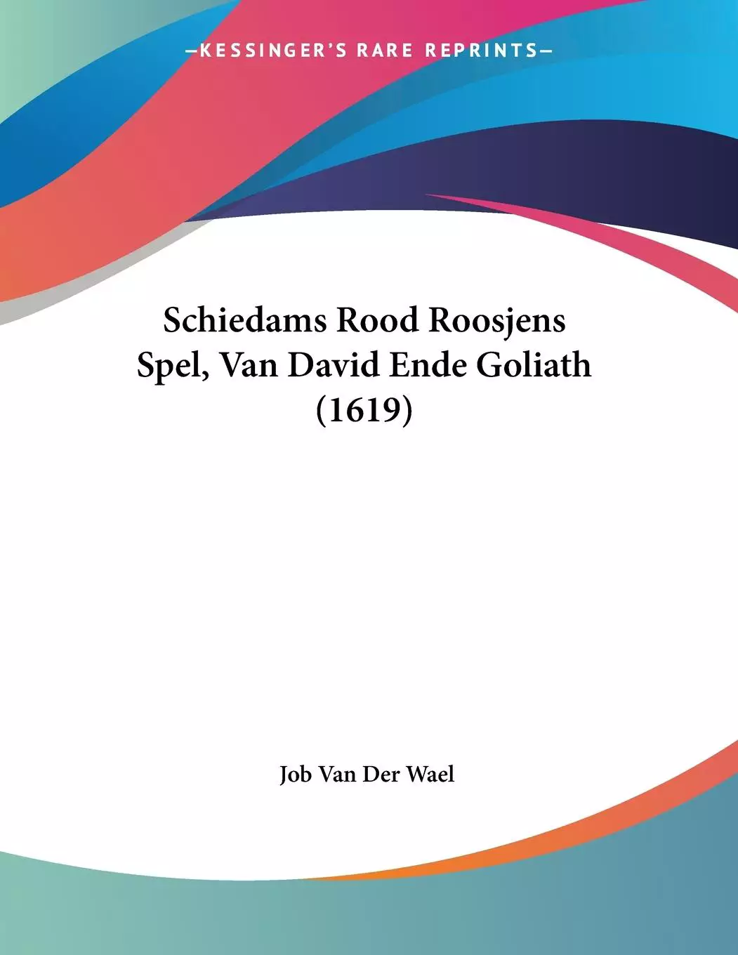 Schiedams Rood Roosjens Spel, Van David Ende Goliath (1619)