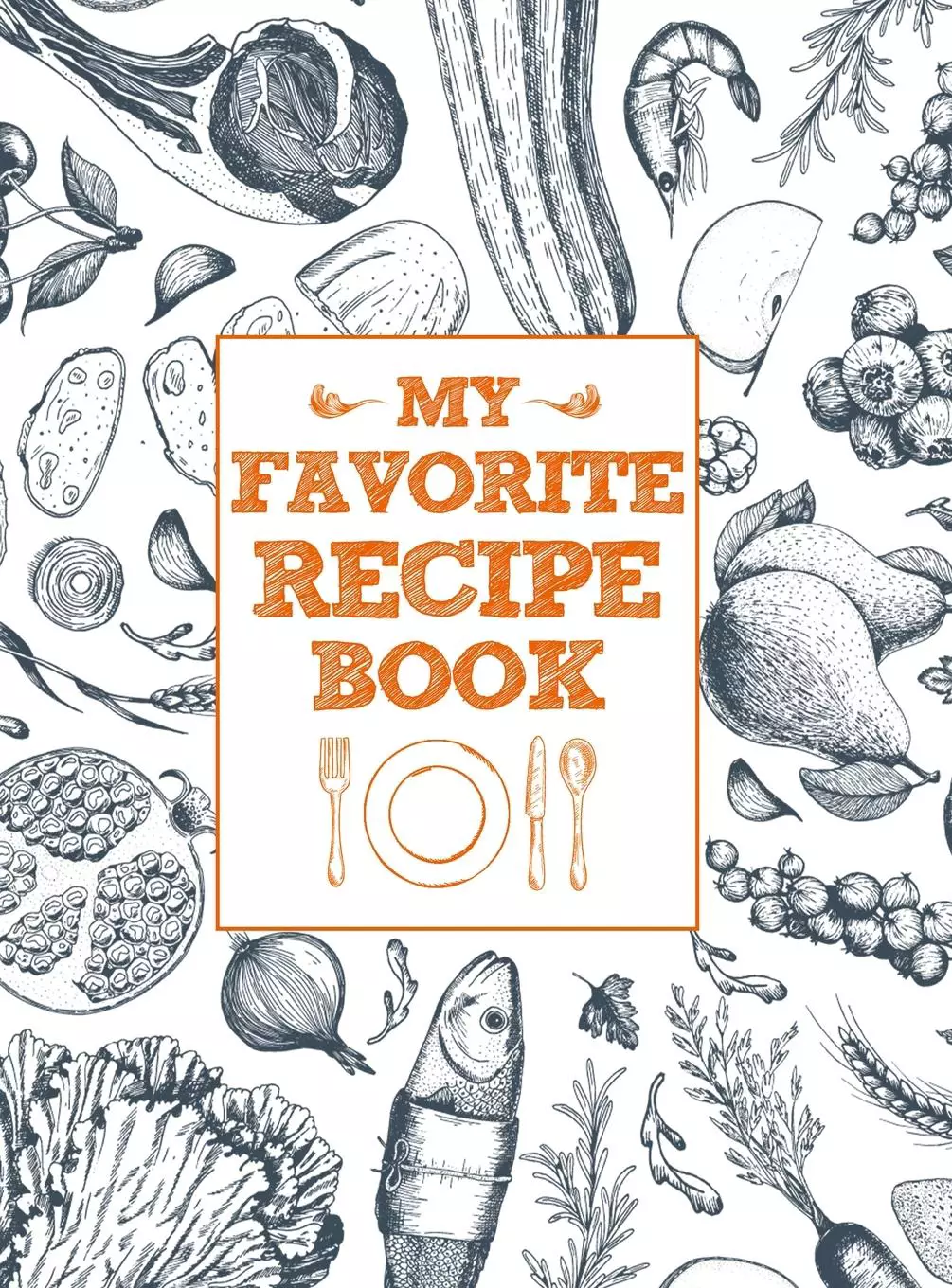 My Favorite Recipe Book: Big Size 8.5x11 Page for 150 Blank Recipe to Write In, Collecting the Most Favorite Homemade Recipes for You My Favorite Recipe Book: Big Size 8.5x11 Page for 150 Blank Recipe to Write In, Collecting the Most Favorite Homemade Recipes for You