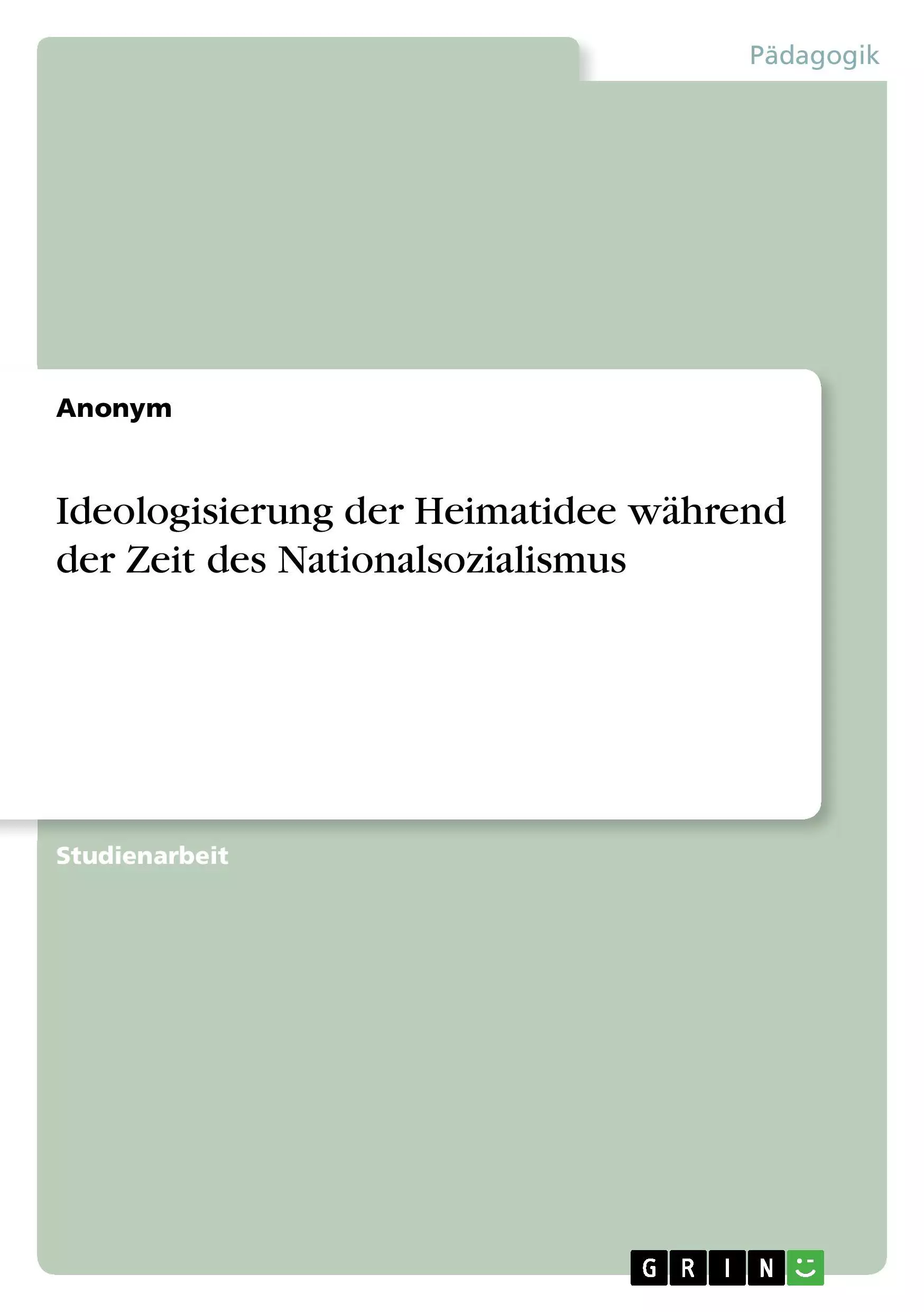 Ideologisierung der Heimatidee während der Zeit des Nationalsozialismus