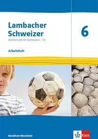 Lambacher Schweizer Mathematik 6 - G9. Ausgabe Nordrhein-Westfalen. Arbeitsheft plus Lösungsheft Klasse 6 Lambacher Schweizer Mathematik 6 - G9. Ausgabe Nordrhein-Westfalen. Arbeitsheft plus Lösungsheft Klasse 6